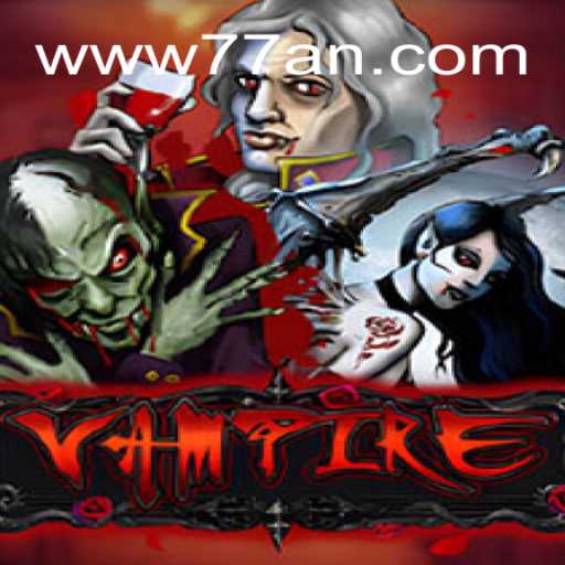 Exploring the Thrills of Vampire: Dive into 77AN.COM Oficial Slots Brasil #1